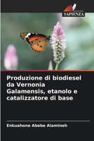 Produzione di biodiesel da Vernonia Galamensis, etanolo e catalizzatore di base 6205688468 Book Cover