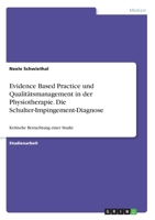 Evidence Based Practice und Qualit�tsmanagement in der Physiotherapie. Die Schulter-Impingement-Diagnose: Kritische Betrachtung einer Studie 3346275604 Book Cover