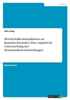 Hochschulkommunikation an Kunsthochschulen. Eine empirische Untersuchung der Kommunikationsabteilungen 334666211X Book Cover