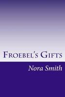 Froebel's Gifts 1499640331 Book Cover