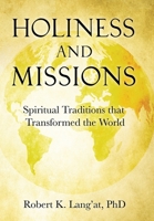 Holiness and Missions: Spiritual Traditions that Transformed the World B0H8JM1CSH Book Cover