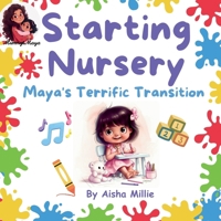 Starting Nursery: Maya's Terrific Transition 1068657944 Book Cover