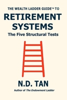 THE WEALTH LADDER GUIDE TO RETIREMENT SYSTEMS: The Five Structural Tests B0GKP6S9LY Book Cover