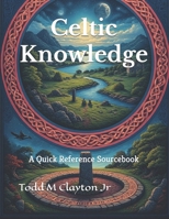 Celtic Knowledge: A Quick Reference Sourcebook B0FNKLLWNR Book Cover