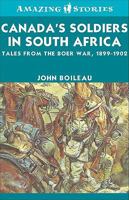 Canada's Soldiers in South Africa: Tales from the Boer War, 1899-1902 1552777251 Book Cover