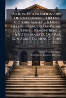 Au Roy, Et A Nosseigneurs De Son Conseil ... Héléne-victoire Maget ... & Noel-helene-françois Danycan De L'epine ... Remontrent ... À Votre Majesté, ... Du Mois De Juin 1761 ... 1179678885 Book Cover
