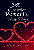 365 Creative Romantic Writing Prompts: Many Useful Prompts For Beginners To Start: Romantic Writing Prompts Book B08X6DX7K4 Book Cover