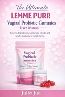 The Ultimate Lemme Purr Vaginal Probiotic Gummies User Manual: Benefits, Ingredients, Safety, Side Effects, and Results Explained in Simple Terms B0GN4VZPVM Book Cover
