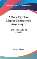 A Becsi Egyetem Magyar Nemzetenek Anyakonyve: 1453-Tol 1630-Ig (1902) 116076221X Book Cover