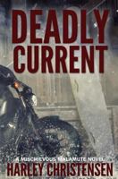 Deadly Current: (Mischievous Malamute Mystery Series Book 4) 1952252067 Book Cover