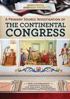A Primary Source Investigation of the Continental Congress 1508184127 Book Cover