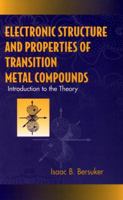 Electronic Structure and Properties of Transition Metal Compounds: Introduction to the Theory 0471130796 Book Cover