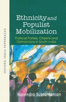 Ethnicity and Populist Mobilization: Political Parties, Citizens and Democracy in South India 0195652231 Book Cover