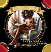 Where Gravity Ends, I begin: "A 33-Day Practice of Daily Affirmations and Guided Journal Prompts" 1643461613 Book Cover