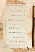 Queering Romantic Engagement in the Postal Age: A Rhetorical Education 1611179904 Book Cover