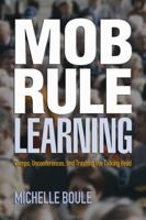 Mob Rule Learning: Camps, Unconferences, and Trashing the Talking Head 0910965927 Book Cover