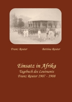 Einsatz in Afrika: Tagebuch des Leutnants Franz Reuter 1907 - 1908 (German Edition) 3751980342 Book Cover