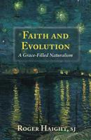 Faith and Evolution: Grace-Filled Naturalism 1626983410 Book Cover