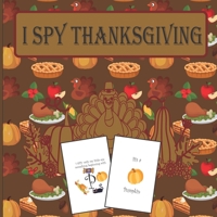 I Spy Thanksgiving: A Fun Book For 6-12 Year Old About Autumn & Thanksgiving Great Gift For Preschoolers &Kids&Kindergarten B08L94P9CR Book Cover