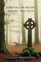 Survivals in Belief Among the Celts 1015964028 Book Cover