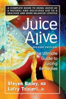 Juice Alive: The Ultimate Guide To Juicing Remedies 0757002668 Book Cover