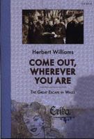 Come Out, Wherever You Are: The Great Escape In Wales 0704312980 Book Cover