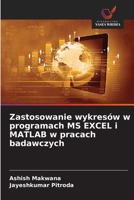 Zastosowanie wykresów w programach MS EXCEL i MATLAB w pracach badawczych (Polish Edition) 6208982758 Book Cover