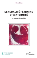 Sensualité féminine et maternité: La femme réconciliée (French Edition) 2140485432 Book Cover