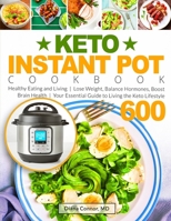 Keto Instant Pot Cookbook: Healthy Eating and Living | Lose Weight, Balance Hormones, Boost Brain Health | Your Essential Guide to Living the Keto Lifestyle 600 B08JDXBK3Z Book Cover