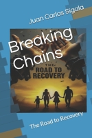 Breaking Chains: The Road to Recovery B0F66VWGKV Book Cover