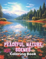 Peaceful Nature Scenes Coloring Book For Adult: 100+ High-Quality and Unique Colouring Pages B0CR2SZ8TV Book Cover