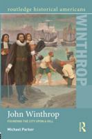 John Winthrop: Founding the City Upon a Hill: Founding the City Upon a Hill 0415818125 Book Cover