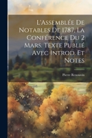 L'Assemblée de notables de 1787, la conférence du 2 mars. Texte publié avec introd. et notes 1021478849 Book Cover