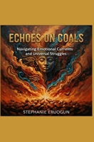 ECHOES ON COALS: Navigating Emotional Currents and Universal Struggles B0GMK8F23X Book Cover