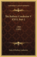 The Railway Conductor V XXVI, Part 2: 1909 1120965659 Book Cover