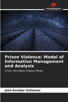 Prison Violence: Model of Information Management and Analysis 6206899527 Book Cover