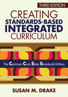 Creating Standards-Based Integrated Curriculum: The Common Core State Standards Edition 1452218803 Book Cover