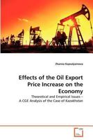 Effects of the Oil Export Price Increase on the Economy: Theoretical and Empirical Issues – A CGE Analysis of the Case of Kazakhstan 3639368886 Book Cover