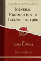 Mineral Production in Illinois in 1960 0428051472 Book Cover