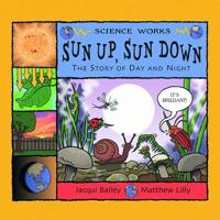 Sun Up, Sun Down: The Story of Day and Night 1404811281 Book Cover