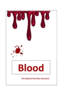 Blood - the blood of the New Covenant 172441142X Book Cover