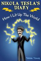 Nikola Tesla's Diary - How I Lit Up The World 1548799939 Book Cover