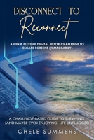 Disconnect to Reconnect: A Fun & Flexible Digital Detox Challenge to Escape Screens (Temporarily) B0FGQ317KM Book Cover