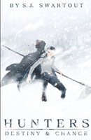 Hunters: Destiny and Chance: Hunters: Book 1 1685644171 Book Cover