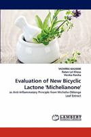 Evaluation of New Bicyclic Lactone 'Michelianone': as Anti-Inflammatory Principle from Michelia Oblonga Leaf Extract 3843353093 Book Cover