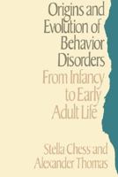 Origins and Evolution of Behavioral Disorders: From Infancy to Adult Life 0674644778 Book Cover
