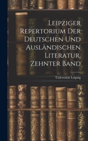 Leipziger Repertorium Der Deutschen Und Ausländischen Literatur, Zehnter Band 1021761060 Book Cover