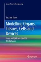 Modelling Organs, Tissues, Cells and Devices: Using MATLAB and COMSOL Multiphysics 3662568705 Book Cover