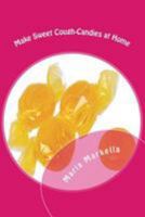 Make Sweet Cough-Candies at Home: DIY Cough-Candies 1499324014 Book Cover