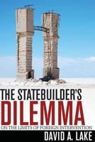 The Statebuilder's Dilemma: On the Limits of Foreign Intervention 150170446X Book Cover